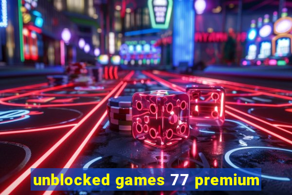 unblocked games 77 premium